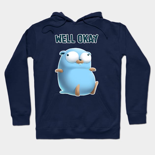 Golang Well Okay Hoodie by clgtart